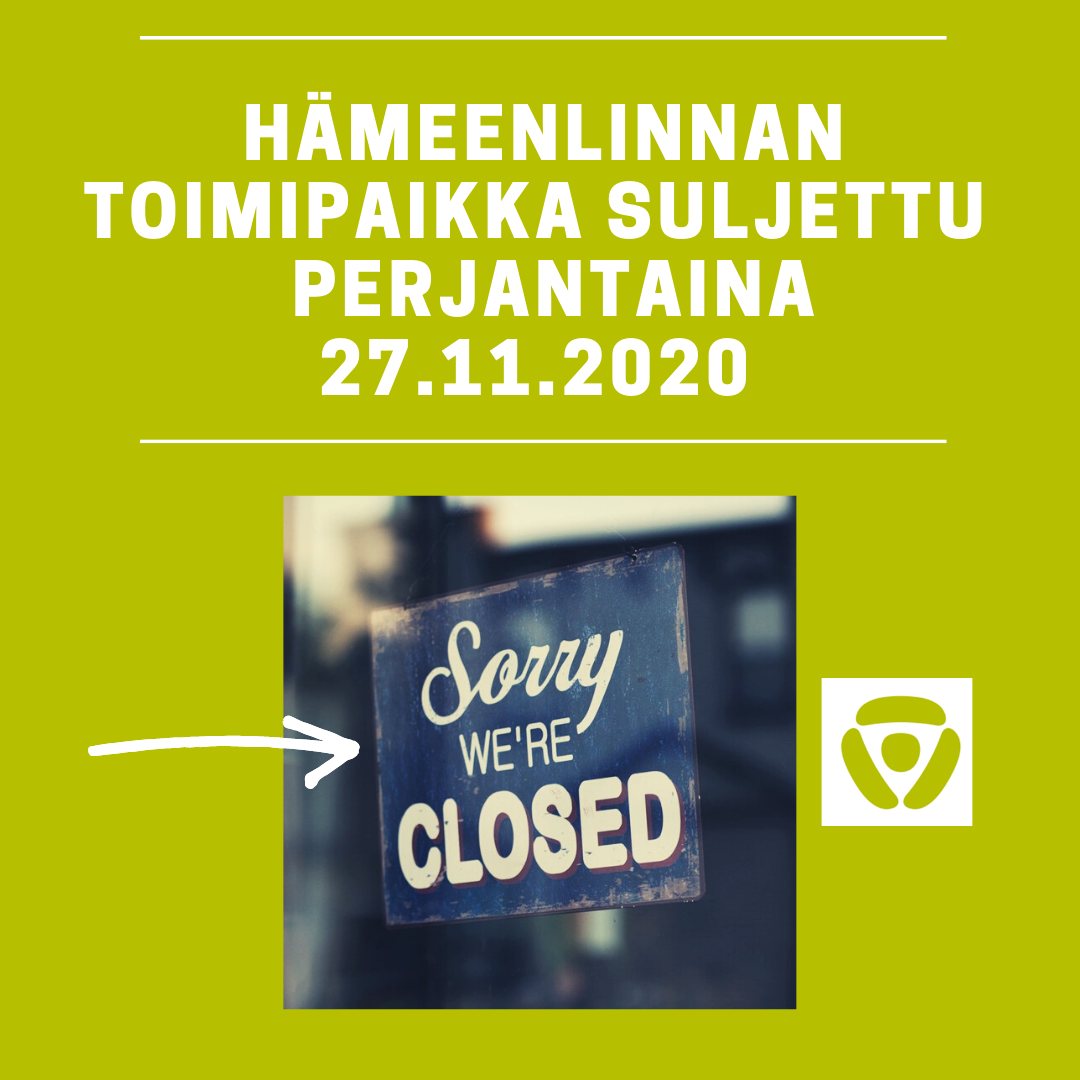 Hämeenlinnan toimipaikka suljettu 27.11.2020
