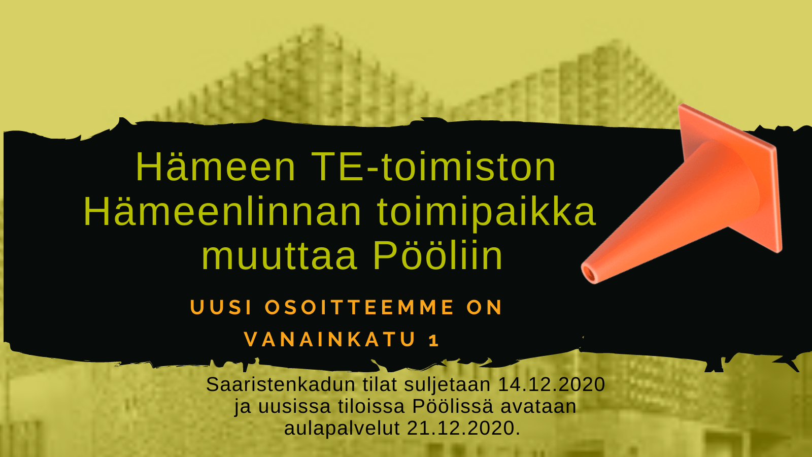Hämeenlinnan toimipaikka muuttaa Vanainkatu 1 21.12.2020
