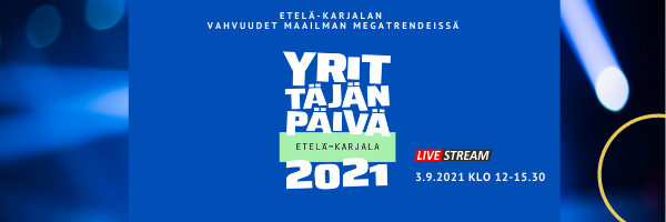 Kuvituskuva: Yrittäjän päivä Etelä-Karjala 3.9.2021 klo 12.00-15.30, Etelä-Karjalan yrityskentän vahvuudet maailman megatrendeissä. 
